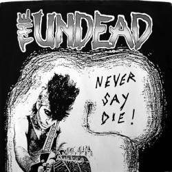The Undead : Never Say Die!.